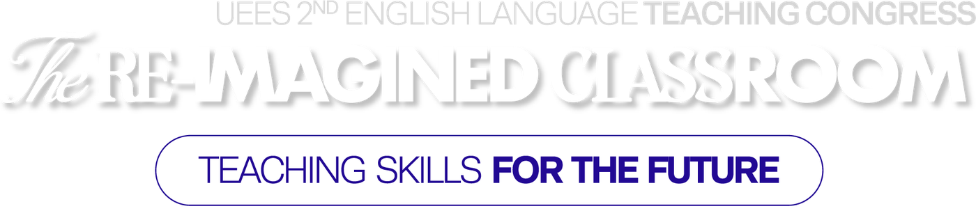 UEES 2nd English Language Teaching Congress: The Re-Imagined Classroom