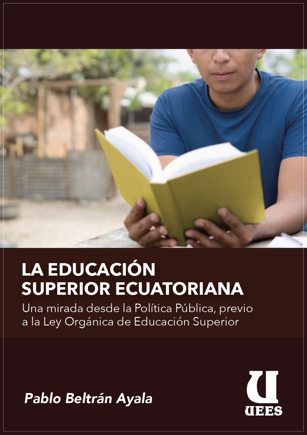 La Educación Superior Ecuatoriana: una mirada desde la política pública, previo a la Ley Orgánica de Educación Superior